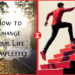 how to change your life step by step