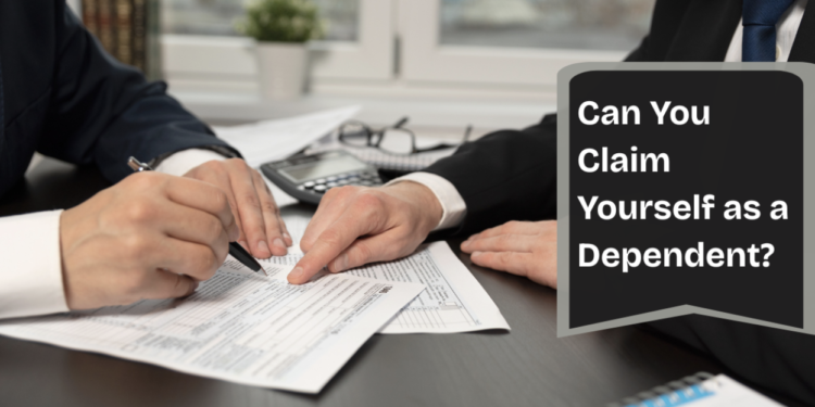 Can You Claim Yourself as a Dependent