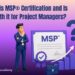 What is MSP® Certification and Is It Worth it for Project Managers?