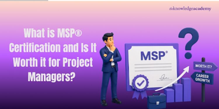 What is MSP® Certification and Is It Worth it for Project Managers?