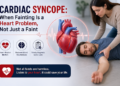 Cardiac Syncope: When Fainting Is a Heart Problem, Not Just a Faint