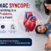 Cardiac Syncope: When Fainting Is a Heart Problem, Not Just a Faint