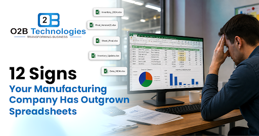 12 Signs Your Manufacturing Company Has Outgrown Spreadsheets